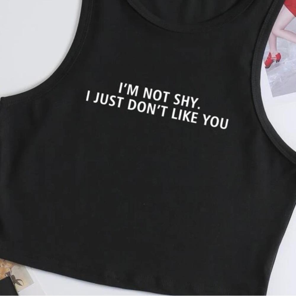 I’m not shy, I just don’t like you.. Large Crop Top